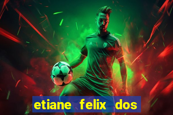 etiane felix dos santos pelada